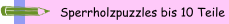 Sperrholzpuzzles bis 10 Teile