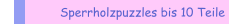 Sperrholzpuzzles bis 10 Teile